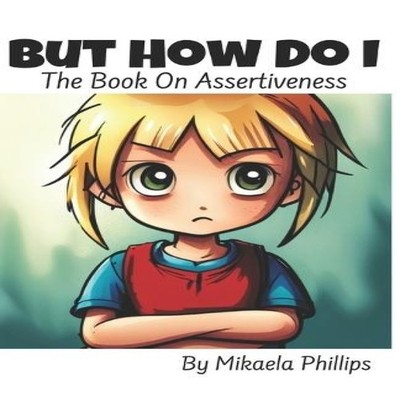 But How Do I The Book On Stopping A Bully Mikaela Phillips Paperb