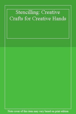 Stencilling: Creative Crafts for Creative Hands,