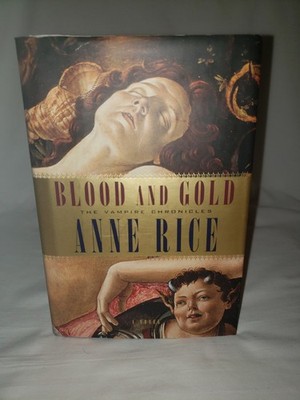 Anne Rice - Blood and Gold - First Edition First Printing Hardcover W/Dj
