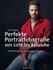 Scott Kelby Perfekte Porträtfotografie von Licht bis Retusche