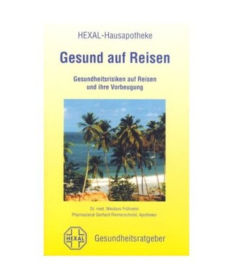 Gesund auf Reisen. Gesundheitsrisiken auf Reisen und ihre Vorbeugung, Dr. med. N