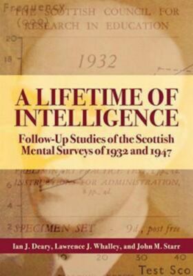 A Lifetime of Intelligence: Follow-Up Studies of the Scottish Mental Surveys of