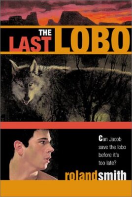 THE LAST LOBO By Roland Smith **BRAND NEW**