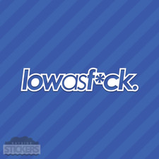 Low As Fck Fck Vinyl Decal Sticker Jdm Slammed Hellaflush Illest