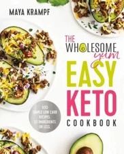 The Wholesome Yum Easy Keto Cookbook : 100 Simple Low Carb Recipe
