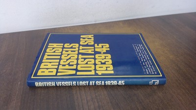 			British Vessels Lost at Sea 1939-45, Anonymous, Patrick Stephens 		