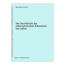 Der Durchbruch der reformatorischen Erkenntnis bei Luther Lohse, Bernhard