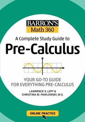 Barron's Math 360: a Complete Study Guide to Pre-Calculus with On