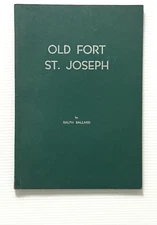 Old Fort St. Joseph by Ralph Ballard Niles, Michigan History PB 1949