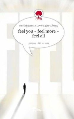 feel you - feel more - feel all. Life is a Story - Buch story.one publishing