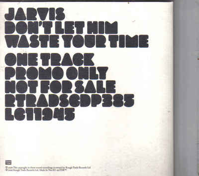 Jarvis-Dont Let Him Waste Your Time Promo cd single