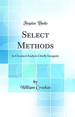 Select Methods: In Chemical Analysis Chiefly Inorg