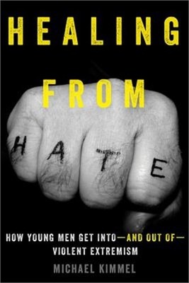 Healing from Hate: How Young Men Get Into--And Out Of--Violent Extremism (Hardba