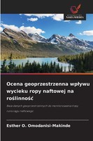 Esther O. Omodanisi-Makinde | Ocena Geoprzestrzenna Wp¿Ywu Wycieku Ropy...