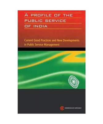 A Profile of the Public Service of India: Current Good Practices and New Develop