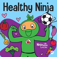 Healthy Ninja A Children's Book About Mental, Physical, And Social Health Nhin