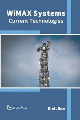 Brett Rice Wimax Systems: Current Technologies (Hardback)