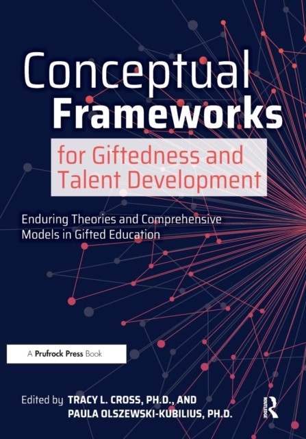 Conceptual Frameworks for Giftedness and Talent Development (Paperback Book)