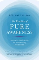 Practice Of Pure Awareness | Somatic Meditation For Awakening The Sacred | Ray