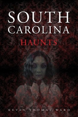 South Carolina Haunts by Kevin Thomas Ward (English) Paperback Book
