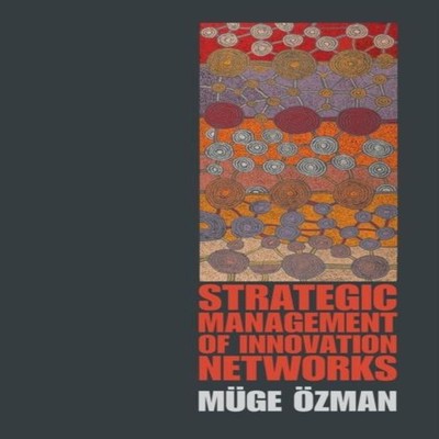 Strategic Management of Innovation Networks Cambridge University