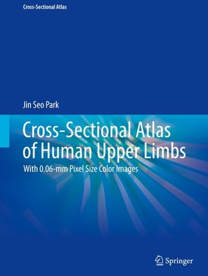 Cross-Sectional Atlas of Human Upper Limbs Jin Seo Park