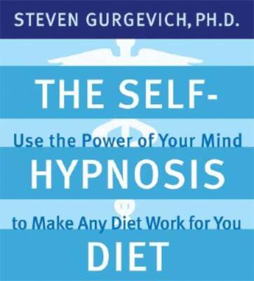 The Self-hypnosis Diet: Use the Power of Your Mind to Reach Your Pe - VERY GOOD