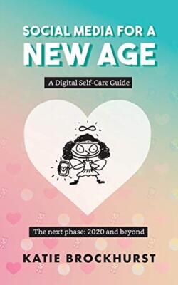 Social Media For A New Age: A Digital Self-Care Guide: Book 2: T