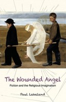 Wounded Angel Fiction And The Religious Imagination Paul Lakeland Taschenbuch