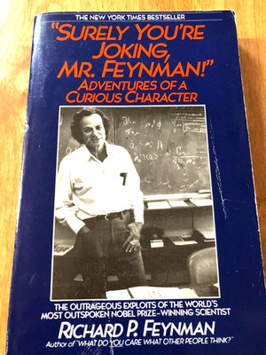 Surely You're Joking, Mr. Feynman : Adventures of a curious character by Feynman