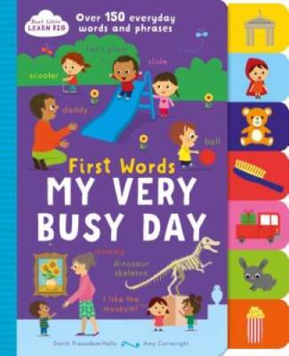 First Words My Very Busy Day: Over 150 Everyday Words and Phrases (Start  - GOOD