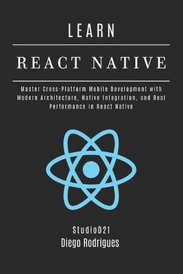 LEARN REACT NATIVE 2025 Edition: Master Cross-Platform Mobile Development with M