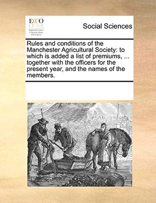 Multiple Contributor - Rules and conditions of the Manchester Agricult - X555z