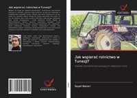 Sayef Bakari | Jak Wspiera¿ Rolnictwo W Tunezji? | Taschenbuch | Polnisch (2020)