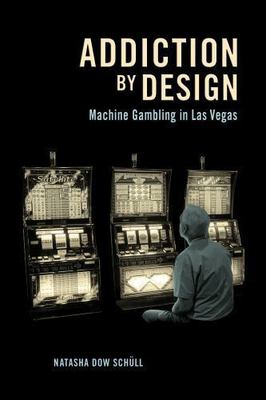 Addiction by Design : Machine Gambling in Las Vegas, Paperback by Schüll, Nat...