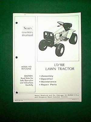 SEARS TRACTOR LT 10E MODEL # 917.25782 OWNER'S WITH PARTS MANUAL