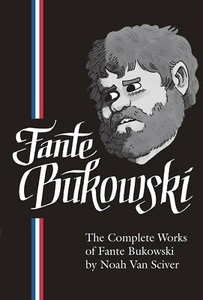 THE-COMPLETE-WORKS-OF-FANTE-BUKOWSKI-BY-NOAH-VAN-SCIVER-HARDCOVER-1ST-EDITION
