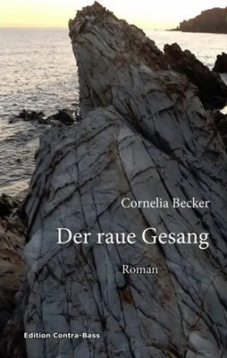 Der raue Gesang | Roman | Cornelia Becker | Deutsch | Buch | 2017