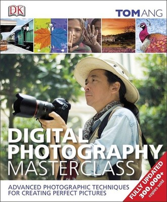 Digital Photography Masterclass - hardcover Ang, Tom