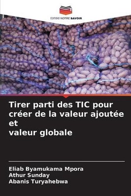 Tirer parti des TIC pour crer de la valeur ajoute et valeur globale by Eliab Bya
