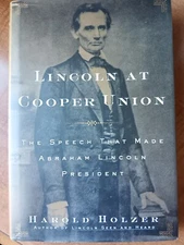 Signed, 1st "Lincoln at Cooper Union": The Speech That Made Lincoln President. 