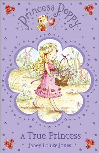 A True Princess (Princess Poppy)-Janey Louise Jones