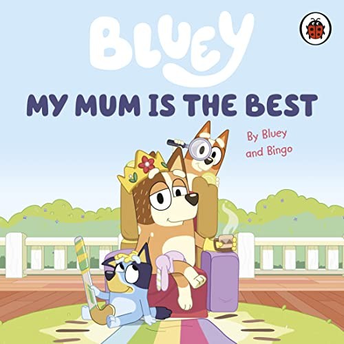 Bluey: My Mum Is the Best,Bluey