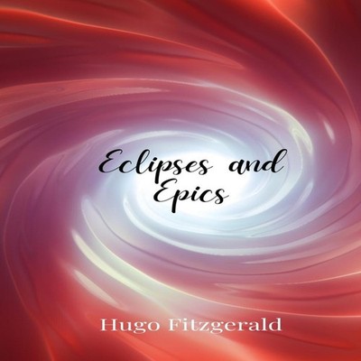 Eclipses and Epics Hugo Fitzgerald Paperback Creative Arts Manage