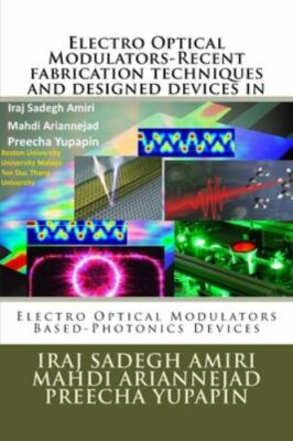 Electro Optical Modulators-Recent fabrication techniques and designed devices...