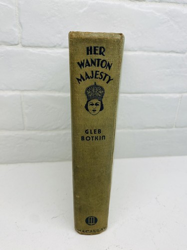 Antique Her Wanton Majesty Book Gleb Botkin 1933 1st Ed Macaulay - Picture 3 of 14