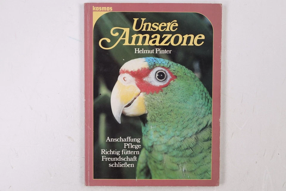 33652 Helmut Pinter UNSERE AMAZONE Anschaffung, Pflege, richtig füttern, - Bild 1 von 1