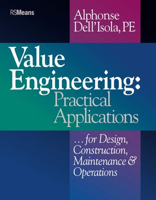Value Engineering: Practical Applications...for Design, Construction, Mainte...