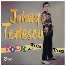 JOHNNY TEDESCO - Rock Del Tom Tom SLEAZY RECORDS - 50's Rockers in Sung Spanish