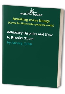 Boundary Disputes and How to Resolve Them, Anstey, John